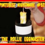 Pinterest Nightmare #523: The Rollie EggMaster