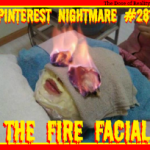 Pinterest Nightmare #281: The Therapeutic Fire Facial