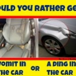 Would You Rather: Puke Inside The Car Or A Big Ding On The Outside?